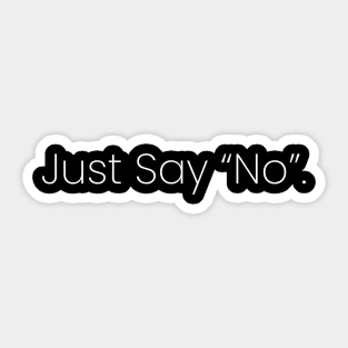 Just Say "No" Sticker